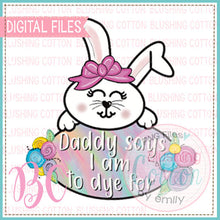 Load image into Gallery viewer, DADDY SAYS I AM TO DYE FOR EASTER BUNNY   BCBC