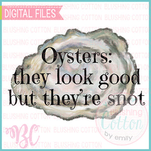 OYSTERS THEY LOOK GOOD BUT THEY ARE SNOT DESIGN   BCBC