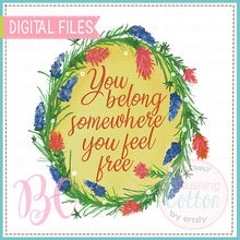 Load image into Gallery viewer, YOU BELONG SOMEWHERE YOU FEEL FREE  BCBC