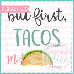 BUT FIRST, TACOS WATERCOLOR DESIGN BCMA