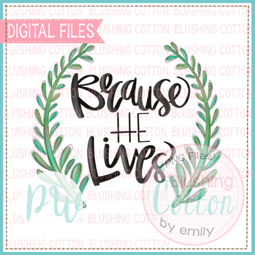 BECAUSE HE LIVES SAYING WITH GREEN WREATH WATERCOLOR DESIGN BCPW