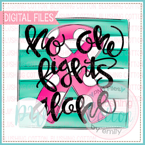 NO ONE FIGHTS ALONE BREAST CANCER AWARENESS DESIGN  BCPW
