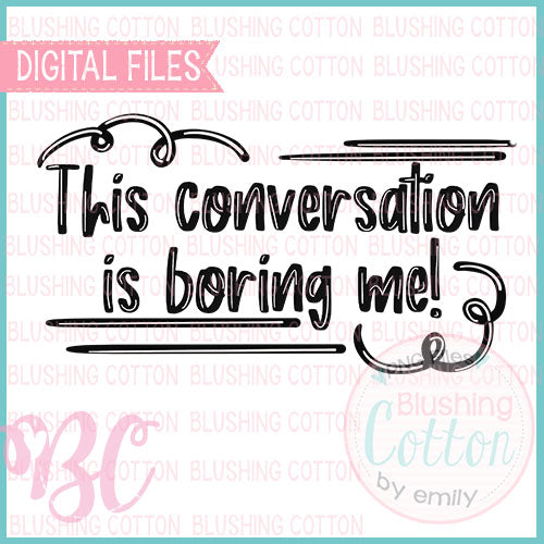 THIS CONVERSATION IS BORING ME DESIGN   BCBC